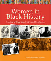 Tricia Williams Jackson - Women in Black History: Stories of Courage, Faith, and Resilience - 9780800726522 - V9780800726522