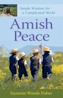 Suzanne Woods Fisher - Amish Peace – Simple Wisdom for a Complicated World - 9780800733384 - V9780800733384