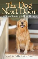  - The Dog Next Door: And Other Stories of the Dogs We Love - 9780800734190 - V9780800734190