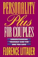 Florence Littauer - Personality Plus for Couples – Understanding Yourself and the One You Love - 9780800757649 - V9780800757649