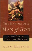 Alan Redpath - The Making of a Man of God – Lessons from the Life of David - 9780800759223 - V9780800759223