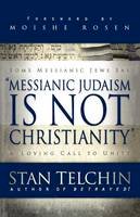 Stan Telchin - Messianic Judaism is Not Christianity: A Loving Call to Unity - 9780800793722 - V9780800793722
