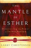 Larry Christenson - The Mantle of Esther – Discovering the Power of Intercession - 9780800794286 - V9780800794286