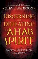 Steve Sampson - Discerning and Defeating the Ahab Spirit: The Key to Breaking Free from Jezebel - 9780800794941 - V9780800794941