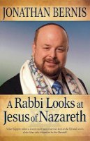 Jonathan Bernis - A Rabbi Looks at Jesus of Nazareth - 9780800795061 - V9780800795061