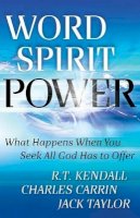 R. T. Kendall - Word Spirit Power – What Happens When You Seek All God Has to Offer - 9780800795269 - V9780800795269