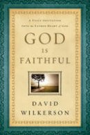 David Wilkerson - God Is Faithful: A Daily Invitation into the Father Heart of God - 9780800795351 - V9780800795351