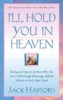 Jack Hayford - I`ll Hold You in Heaven - 9780800796617 - V9780800796617