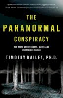 Par Dailey - anormal Conspiracy, The The Truth about Ghosts, Al iens and Mysterious Beings - 9780800797768 - V9780800797768
