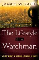 James W Goll - The Lifestyle of a Watchman: A 21-Day Journey to Becoming a Guardian in Prayer - 9780800798093 - V9780800798093