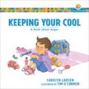 Carolyn Larsen - Keeping Your Cool: A Book about Anger (Growing God's Kids) - 9780801009129 - V9780801009129