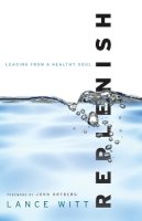 Lance Witt - Replenish – Leading from a Healthy Soul - 9780801013546 - V9780801013546