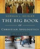 Norman L. Geisler - The Big Book of Christian Apologetics – An A to Z Guide - 9780801014178 - V9780801014178