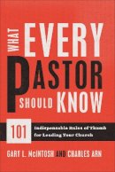 Gary L. Mcintosh - What Every Pastor Should Know – 101 Indispensable Rules of Thumb for Leading Your Church - 9780801014352 - V9780801014352