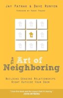 Jay Pathak - The Art of Neighboring – Building Genuine Relationships Right Outside Your Door - 9780801014598 - V9780801014598
