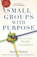Steve Gladen - Small Groups with Purpose – How to Create Healthy Communities - 9780801014956 - V9780801014956