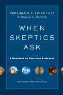 Norman L. Geisler - When Skeptics Ask – A Handbook on Christian Evidences - 9780801014987 - V9780801014987