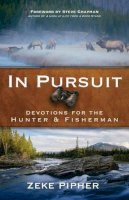 Zeke Pipher - In Pursuit – Devotions for the Hunter and Fisherman - 9780801015861 - V9780801015861