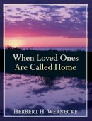 Herbert H. Wernecke - When Loved Ones Are Called Home - 9780801015939 - V9780801015939