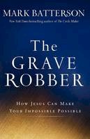 Mark Batterson - The Grave Robber: How Jesus Can Make Your Impossible Possible - 9780801015984 - V9780801015984