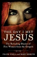 Frank Viola - The Day I Met Jesus – The Revealing Diaries of Five Women from the Gospels - 9780801016851 - V9780801016851
