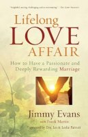 Jimmy Evans - Lifelong Love Affair – How to Have a Passionate and Deeply Rewarding Marriage - 9780801016936 - V9780801016936