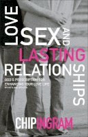 Chip Ingram - Love, Sex, and Lasting Relationships – God`s Prescription for Enhancing Your Love Life - 9780801017070 - V9780801017070