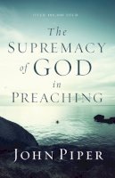 John Piper - The Supremacy of God in Preaching - 9780801017087 - V9780801017087