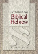 Allen P. Ross - Introducing Biblical Hebrew - 9780801021473 - V9780801021473