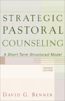 David G. Benner - Strategic Pastoral Counseling – A Short–Term Structured Model - 9780801026317 - V9780801026317