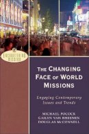 Michael Pocock - The Changing Face of World Missions – Engaging Contemporary Issues and Trends - 9780801026614 - V9780801026614