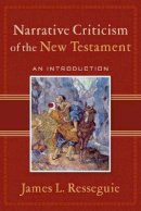 James L. Resseguie - Narrative Criticism of the New Testament – An Introduction - 9780801027895 - V9780801027895
