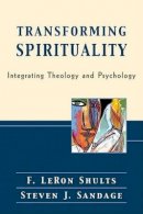 F. Leron Shults - Transforming Spirituality – Integrating Theology and Psychology - 9780801028236 - V9780801028236
