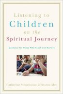 Catherine Stonehouse - Listening to Children on the Spiritual Journey – Guidance for Those Who Teach and Nurture - 9780801032363 - V9780801032363