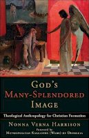 Nonna Verna Harrison - God`s Many–Splendored Image – Theological Anthropology for Christian Formation - 9780801034718 - V9780801034718