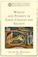 Susan R. Holman - Wealth and Poverty in Early Church and Society - 9780801035494 - V9780801035494