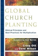 Craig Ott - Global Church Planting – Biblical Principles and Best Practices for Multiplication - 9780801035807 - V9780801035807