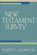 Robert G. Gromacki - New Testament Survey - 9780801036262 - V9780801036262