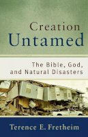 Terence E. Fretheim - Creation Untamed – The Bible, God, and Natural Disasters - 9780801038938 - V9780801038938