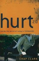 Chap Clark - Hurt 2.0 – Inside the World of Today`s Teenagers - 9780801039416 - V9780801039416