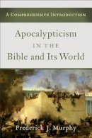 F Murphy - Apocalyptic in Bible and Its World - 9780801039782 - V9780801039782