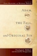 Hans Madueme - Adam, the Fall, and Original Sin – Theological, Biblical, and Scientific Perspectives - 9780801039928 - V9780801039928