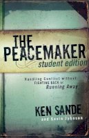 Ken Sande - The Peacemaker – Handling Conflict without Fighting Back or Running Away - 9780801045356 - V9780801045356