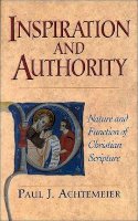 Paul J. Achtemeier - Inspiration and Authority – Nature and Function of Christian Scripture - 9780801045424 - V9780801045424