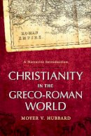 Moyer V. Hubbard - Christianity in the Greco–Roman World – A Narrative Introduction - 9780801046636 - V9780801046636