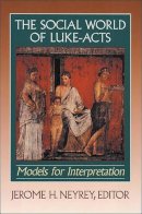 Jerome H. Neyrey - The Social World of Luke–Acts – Models for Interpretation - 9780801047350 - V9780801047350