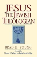 Brad H. Young - Jesus the Jewish Theologian - 9780801048173 - V9780801048173