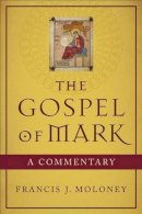 Francis J. Sdb Moloney - The Gospel of Mark – A Commentary - 9780801048418 - V9780801048418