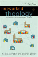Heidi A. Campbell - Networked Theology: Negotiating Faith in Digital Culture - 9780801049149 - V9780801049149