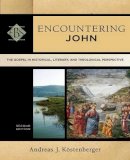 Andreas J. Köstenberger - Encountering John – The Gospel in Historical, Literary, and Theological Perspective - 9780801049163 - V9780801049163